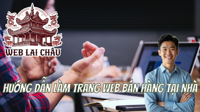 Hướng Dẫn Làm Trang Web Bán Hàng Tại Nhà