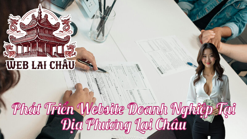 Phát Triển Website Doanh Nghiệp Tại Địa Phương Lai Châu