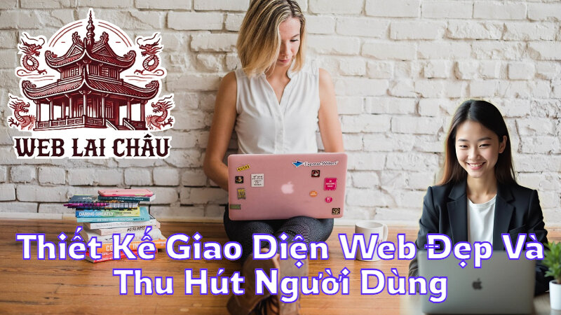 Thiết Kế Giao Diện Web Đẹp Và Thu Hút Người Dùng