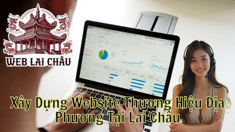 Xây Dựng Website Thương Hiệu Địa Phương Tại Lai Châu